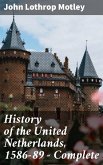 History of the United Netherlands, 1586-89 — Complete (eBook, ePUB)
