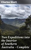 Two Expeditions into the Interior of Southern Australia - Complete (eBook, ePUB)