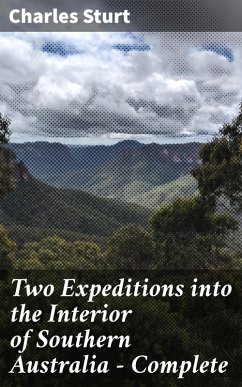 Two Expeditions into the Interior of Southern Australia - Complete (eBook, ePUB) - Sturt, Charles