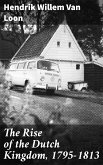 The Rise of the Dutch Kingdom, 1795-1813 (eBook, ePUB)