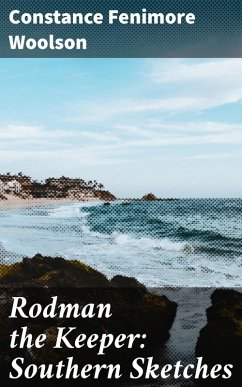 Rodman the Keeper: Southern Sketches (eBook, ePUB) - Woolson, Constance Fenimore