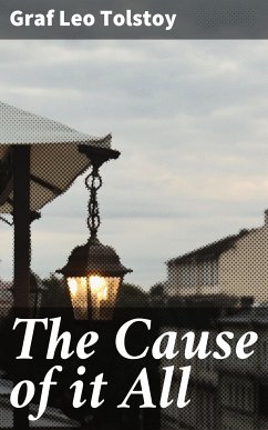 The Cause of it All (eBook, ePUB) - Tolstoy, Leo graf