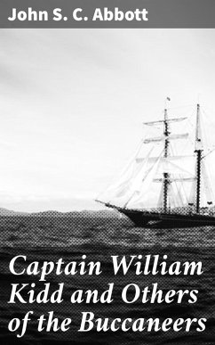 Captain William Kidd and Others of the Buccaneers (eBook, ePUB) - Abbott, John S. C.