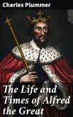 The Life and Times of Alfred the Great (eBook, ePUB)