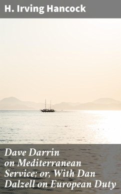 Dave Darrin on Mediterranean Service; or, With Dan Dalzell on European Duty (eBook, ePUB) - Hancock, H. Irving
