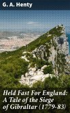 Held Fast For England: A Tale of the Siege of Gibraltar (1779-83) (eBook, ePUB)
