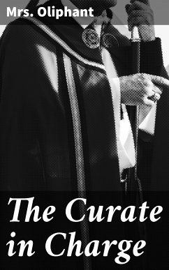 The Curate in Charge (eBook, ePUB) - Oliphant, Mrs.
