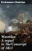 Waterloo: A sequel to The Conscript of 1813 (eBook, ePUB)