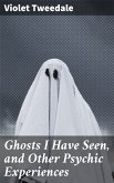 Ghosts I Have Seen, and Other Psychic Experiences (eBook, ePUB)