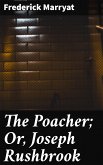 The Poacher; Or, Joseph Rushbrook (eBook, ePUB)