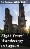 Eight Years' Wanderings in Ceylon (eBook, ePUB)
