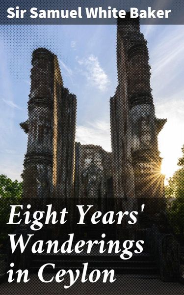 Eight Years' Wanderings in Ceylon (eBook, ePUB)