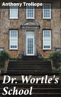 Dr. Wortle's School (eBook, ePUB) - Trollope, Anthony
