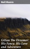 Gilian The Dreamer: His Fancy, His Love and Adventure (eBook, ePUB)