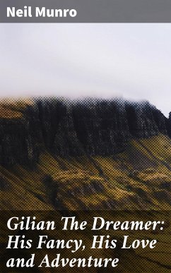 Gilian The Dreamer: His Fancy, His Love and Adventure (eBook, ePUB) - Munro, Neil