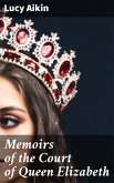 Memoirs of the Court of Queen Elizabeth (eBook, ePUB)