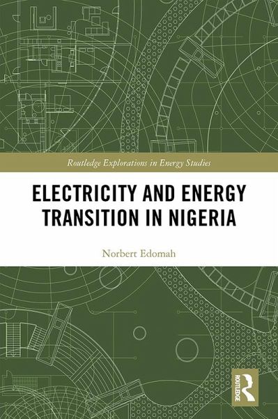 Electricity and Energy Transition in Nigeria (eBook, ePUB) Electricity and Energy Transition in Nigeria (eBook, ePUB)