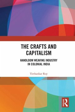 The Crafts and Capitalism (eBook, ePUB) - Roy, Tirthankar