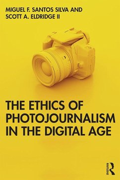 The Ethics of Photojournalism in the Digital Age (eBook, ePUB) - Santos Silva, Miguel Franquet; Eldridge II, Scott