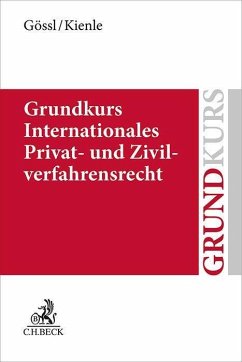 Grundkurs Internationales Privat- und Zivilverfahrensrecht - Gössl, Susanne Lilian;Kienle, Florian