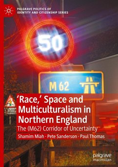 'Race,¿ Space and Multiculturalism in Northern England - Miah, Shamim;Sanderson, Pete;Thomas, Paul