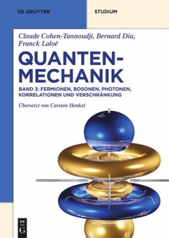 Quantenmechanik Band 3. Fermionen, Bosonen, Photonen, Korrelationen und Verschränkung - Cohen-Tannoudji, Claude;Diu, Bernard;Laloë, Franck