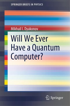 Will We Ever Have a Quantum Computer? - Dyakonov, Mikhail I.