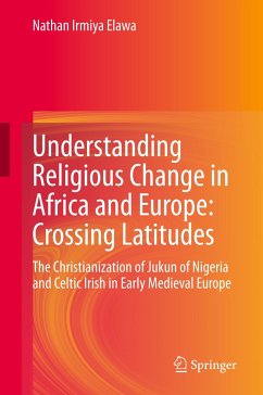 Understanding Religious Change in Africa and Europe: Crossing Latitudes - Elawa, Nathan Irmiya