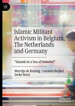 Islamic Militant Activism in Belgium, The Netherlands and Germany - de Koning, Martijn;Becker, Carmen;Roex, Ineke