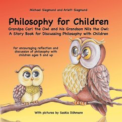 Philosophy for Children. Grandpa Carl the Owl and his Grandson Nils the Owl: A Story Book for Discussing Philosophy with Children - Siegmund, Michael;Siegmund, Arlett