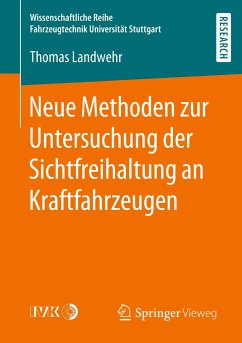 Neue Methoden zur Untersuchung der Sichtfreihaltung an Kraftfahrzeugen - Landwehr, Thomas