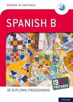 Oxford IB Prepared: Oxford IB Diploma Programme: IB Prepared: Spanish B - Gambluch, Carina