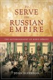 To Serve the Russian Empire (eBook, ePUB) To Serve the Russian Empire (eBook, ePUB)