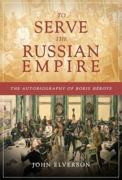 To Serve the Russian Empire (eBook, ePUB) - Elverson, John