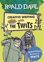 Roald Dahl Creative Writing with The Twits: Remarkable Reasons to Write - Dahl, Roald