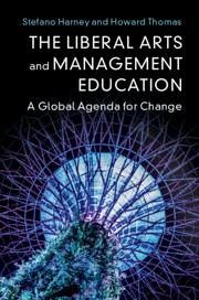 The Liberal Arts and Management Education - Harney, Stefano; Thomas, Howard
