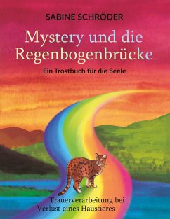 Mystery und die Regenbogenbrücke - Schröder, Sabine