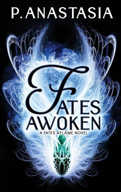 Fates Awoken (Fates Aflame, Book 2) - Anastasia, P.