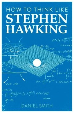 How to Think Like Stephen Hawking - Smith, Daniel