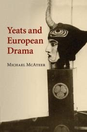 Yeats and European Drama - McAteer, Michael