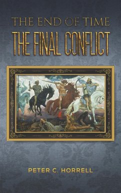 The End of Time The Final Conflict - Horrell, Peter C.