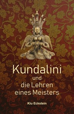Kundalini und die Lehren eines Meisters (eBook, ePUB) - Eckstein, Kiu