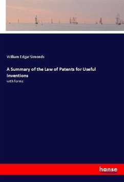 A Summary of the Law of Patents for Useful Inventions - Simonds, William Edgar