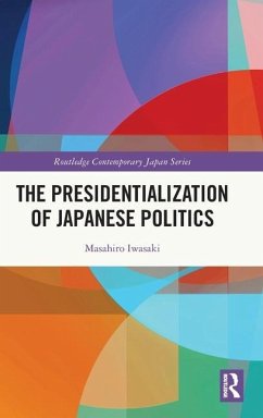 The Presidentialization of Japanese Politics - Iwasaki, Masahiro