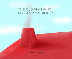 The Old Man who Lived Up a Chimney (eBook, ePUB) - Savage, John