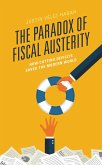 The Paradox of Fiscal Austerity (eBook, ePUB) The Paradox of Fiscal Austerity (eBook, ePUB)