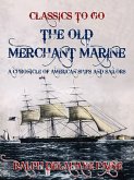 The Old Merchant Marine: A Chronicle of American Ships and Sailors (eBook, ePUB)