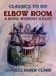 Elbow Room A Novel Without A Plot... - Bild 1