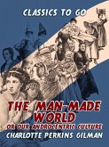 The Man-Made World, Or, Our Androcentric Culture (eBook, ePUB) The Man-Made World, Or, Our Androcentric Culture (eBook, ePUB)