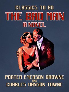 The Bad Man A Novel (eBook, ePUB) - Browne, Porter Emerson